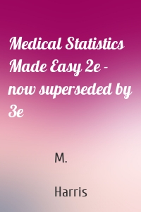 Medical Statistics Made Easy 2e - now superseded by 3e