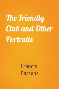 The Friendly Club and Other Portraits