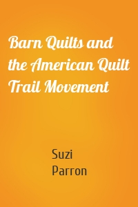 Barn Quilts and the American Quilt Trail Movement
