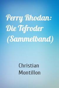 Perry Rhodan: Die Tefroder (Sammelband)