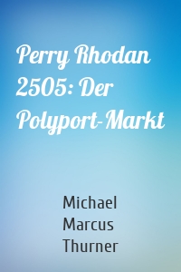 Perry Rhodan 2505: Der Polyport-Markt