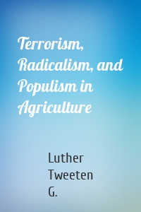 Terrorism, Radicalism, and Populism in Agriculture