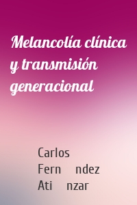 Melancolía clínica y transmisión generacional