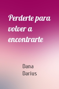 Perderte para volver a encontrarte