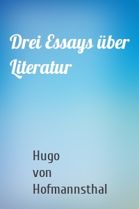 Drei Essays über Literatur