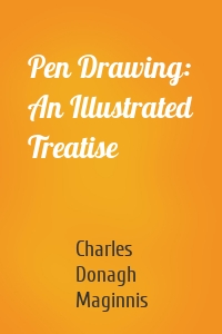 Pen Drawing: An Illustrated Treatise