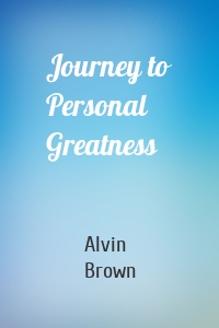 Journey to Personal Greatness