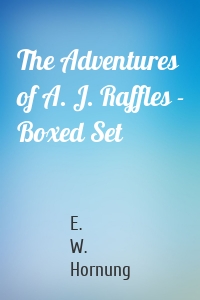 The Adventures of A. J. Raffles - Boxed Set