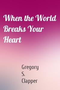 When the World Breaks Your Heart