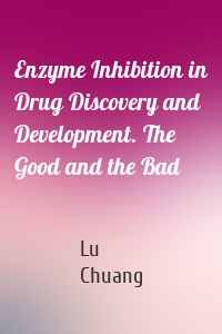 Enzyme Inhibition in Drug Discovery and Development. The Good and the Bad