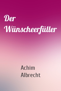 Der Wünscheerfüller