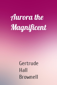 Aurora the Magnificent