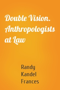 Double Vision. Anthropologists at Law