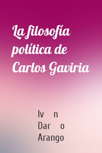 La filosofía política de Carlos Gaviria