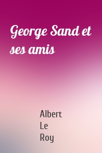 George Sand et ses amis
