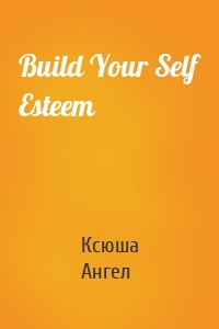 Build Your Self Esteem