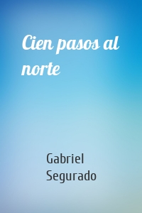 Cien pasos al norte