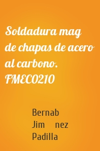 Soldadura mag de chapas de acero al carbono. FMEC0210