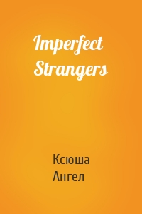 Imperfect Strangers