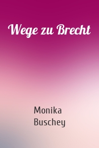 Wege zu Brecht