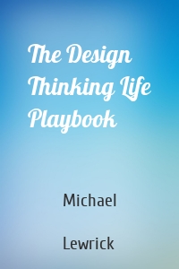 The Design Thinking Life Playbook