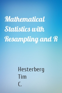 Mathematical Statistics with Resampling and R