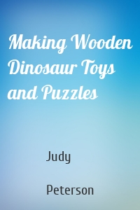 Making Wooden Dinosaur Toys and Puzzles