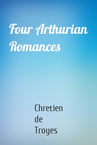 Four Arthurian Romances