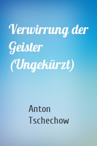 Verwirrung der Geister (Ungekürzt)