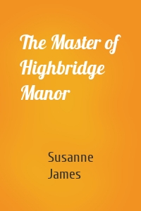 The Master of Highbridge Manor