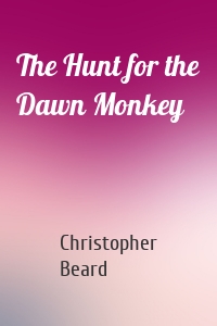 The Hunt for the Dawn Monkey