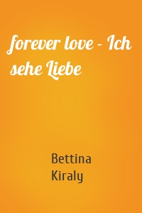 forever love - Ich sehe Liebe