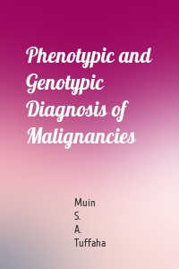 Phenotypic and Genotypic Diagnosis of Malignancies
