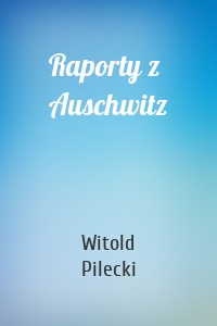 Raporty z Auschwitz
