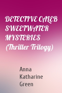 DETECTIVE CALEB SWEETWATER MYSTERIES (Thriller Trilogy)
