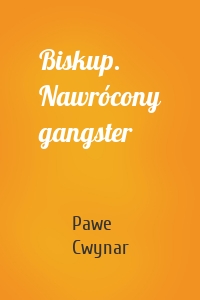 Biskup. Nawrócony gangster