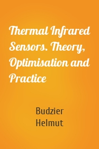 Thermal Infrared Sensors. Theory, Optimisation and Practice