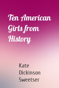 Ten American Girls from History