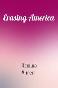Erasing America