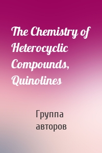 The Chemistry of Heterocyclic Compounds, Quinolines