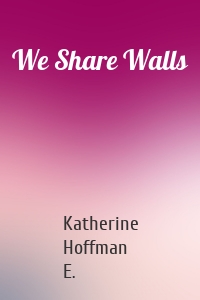 We Share Walls