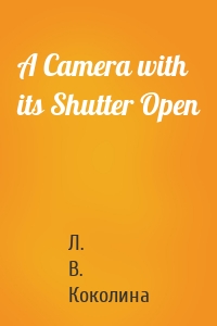 A Camera with its Shutter Open