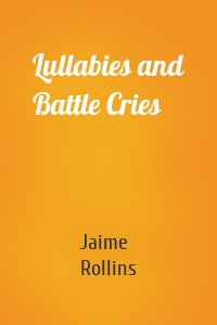 Lullabies and Battle Cries