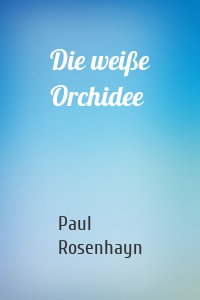 Die weiße Orchidee