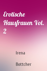 Erotische Hausfrauen Vol. 2