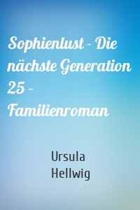 Sophienlust - Die nächste Generation 25 – Familienroman