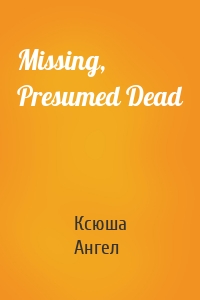 Missing, Presumed Dead