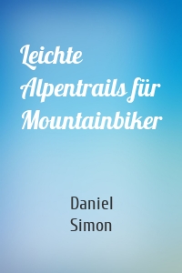 Leichte Alpentrails für Mountainbiker