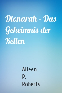 Dionarah - Das Geheimnis der Kelten