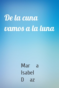 De la cuna vamos a la luna